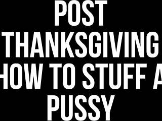 after thanksgiving, bbw milf gets her pussy stuffed full